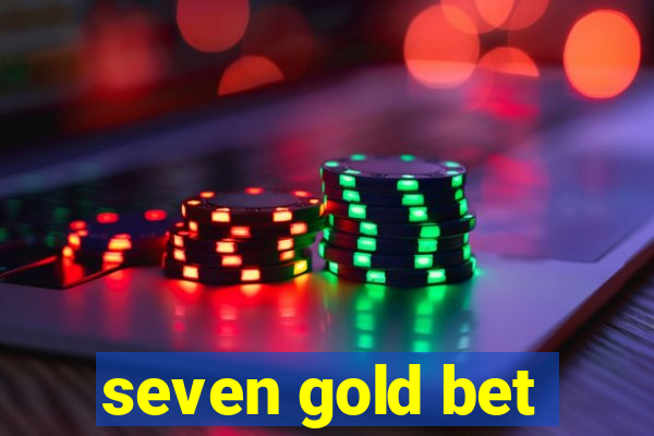 seven gold bet